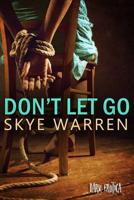 Don’t Let Go by Skye Warren