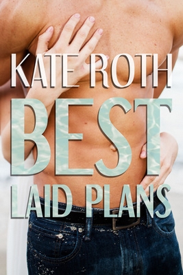 Best Laid Plans by Kate Roth