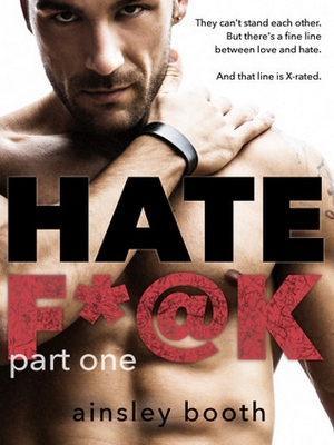 Hate F*@k: Part One by Ainsley Booth