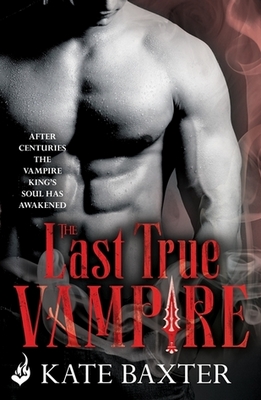 The Last True Vampire by Kate Baxter