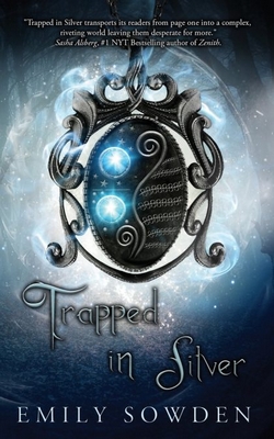 Trapped in Silver by Emily Sowden