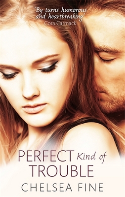 Perfect Kind of Trouble by Chelsea Fine