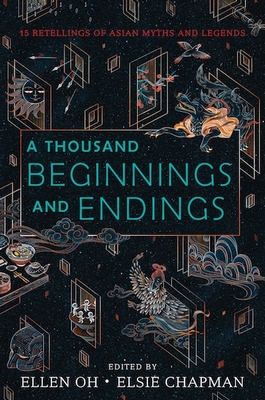 A Thousand Beginnings and Endings by Ellen Oh and Elsie Chapman